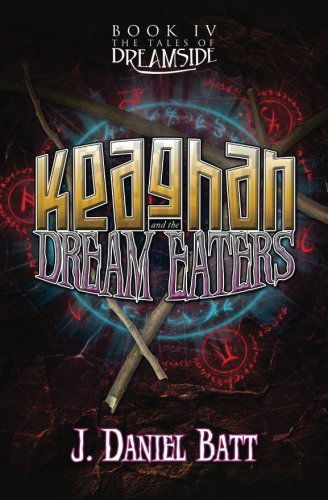 Cover for J. Daniel Batt · Keaghan and the Dream Eaters (The Tales of Dreamside) (Volume 4) (Paperback Book) (2014)