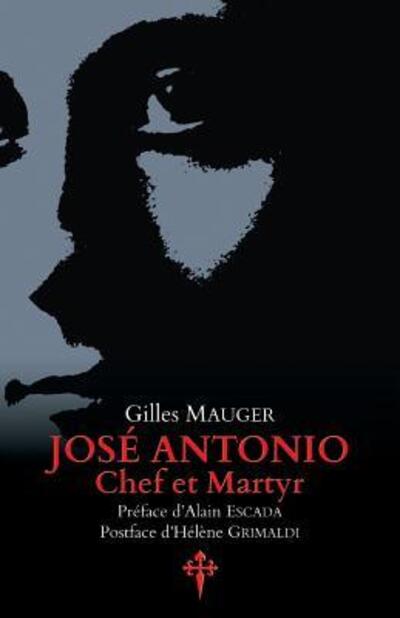 Jose Antonio, chef et martyr - Gilles Mauger - Książki - Reconquista Press - 9780993399381 - 16 maja 2018