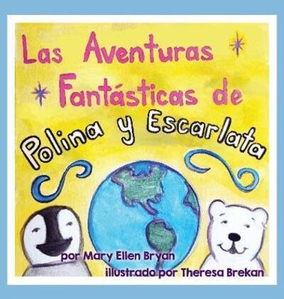 Cover for Mary Ellen Bryan · Las Aventuras Fantasticas de Polina y Escarlata (Gebundenes Buch) (2018)