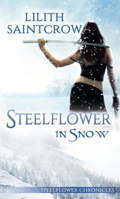 Cover for Lilith Saintcrow · Steelflower in Snow - Steelflower Chronicles (Paperback Bog) (2019)