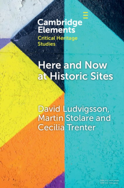 Cover for Ludvigsson, David (Linkoping University) · Here and Now at Historic Sites: Pupils and Guides Experiencing Heritage - Elements in Critical Heritage Studies (Paperback Book) (2024)