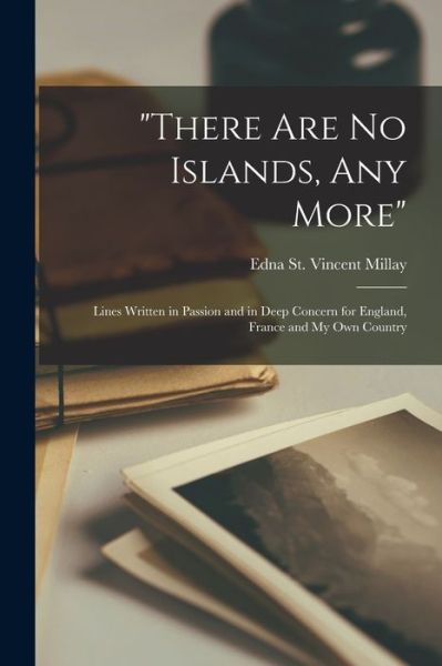 Cover for Edna St Vincent 1892-1950 Millay · There Are No Islands, Any More (Paperback Book) (2021)