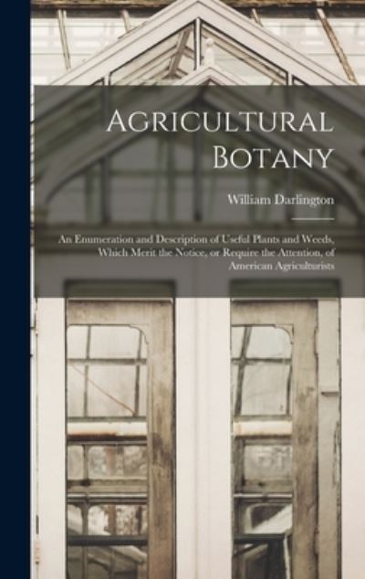Cover for William 1782-1863 Darlington · Agricultural Botany [microform] (Hardcover Book) (2021)
