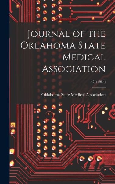 Cover for Oklahoma State Medical Association · Journal of the Oklahoma State Medical Association; 47, (1954) (Hardcover Book) (2021)