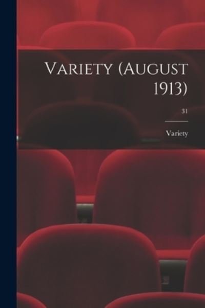 Variety (August 1913); 31 - Variety - Böcker - Legare Street Press - 9781015353381 - 10 september 2021