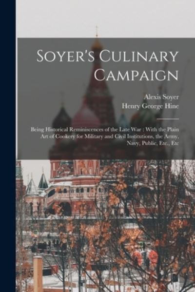 Cover for Alexis Soyer · Soyer's Culinary Campaign : Being Historical Reminiscences of the Late War (Book) (2022)