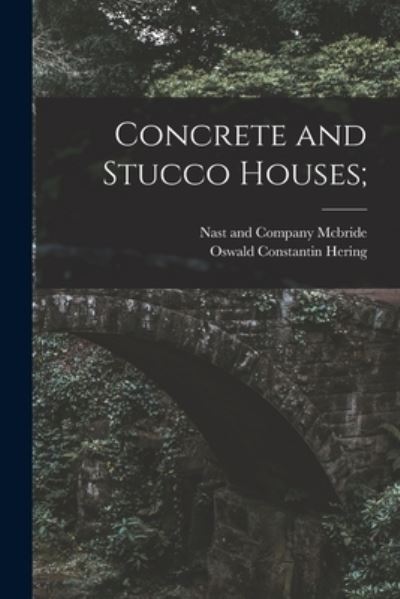 Cover for Oswald Constantin Hering · Concrete and Stucco Houses; (Book) (2022)