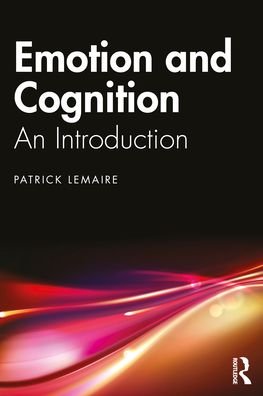 Cover for Lemaire, Patrick (CNRS &amp; Aix-Marseille Universite, France) · Emotion and Cognition: An Introduction (Paperback Bog) (2021)