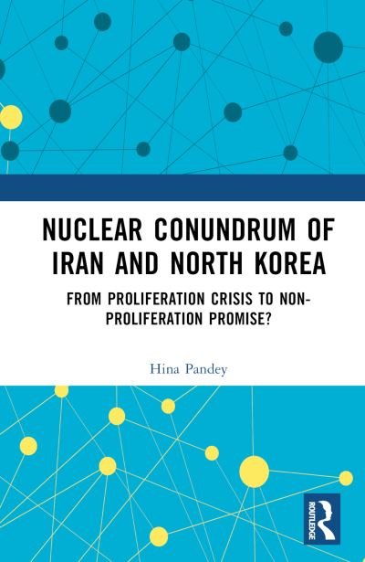 Cover for Hina Pandey · Nuclear Conundrum of Iran and North Korea: From Proliferation Crisis to Non-Proliferation Promise? (Hardcover Book) (2023)