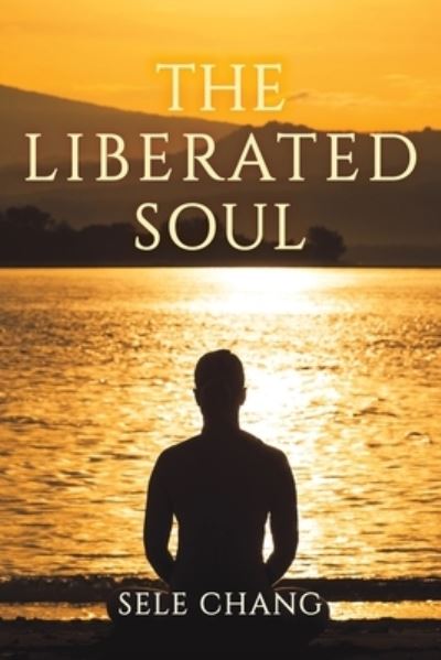 Cover for Sele Chang · The Liberated Soul (Paperback Book) (2024)