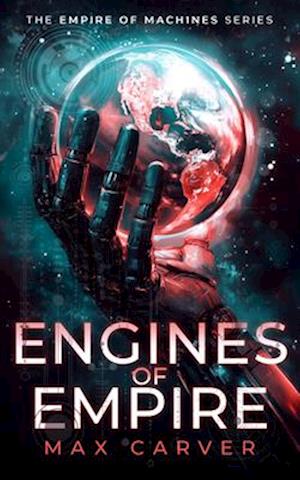 Cover for Max Carver · Engines of Empire: A gripping science-fiction adventure - Empire of Machines (Paperback Book) (2025)