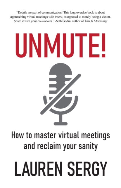 Cover for Lauren Sergy · Unmute!: How to Master Virtual Meetings and Reclaim Your Sanity (Paperback Book) (2021)