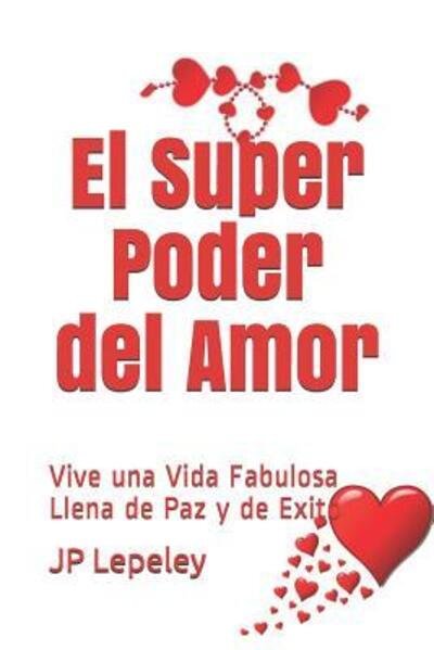 Cover for Jp Lepeley · El Super Poder del Amor (Taschenbuch) (2019)
