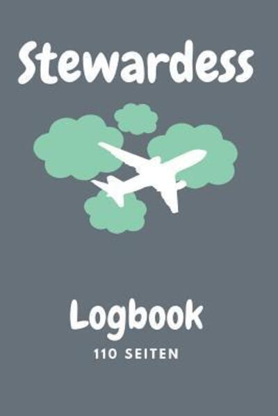 Cover for Geschenkideen Fur Stewardessen · Stewardess Logbook 110 Seiten (Paperback Book) (2019)