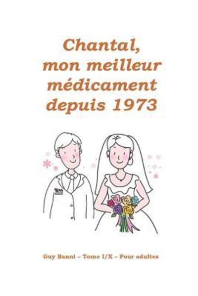 Cover for Guy Banni · Chantal, mon meilleur medicament depuis 1973 (Paperback Book) (2019)