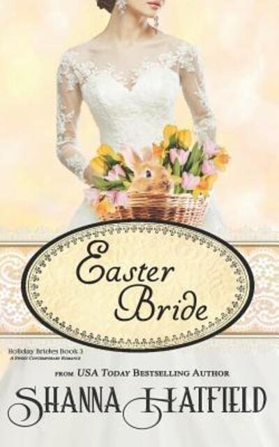 Cover for Shanna Hatfield · Easter Bride: A Sweet Romance - Holiday Brides (Paperback Bog) (2019)