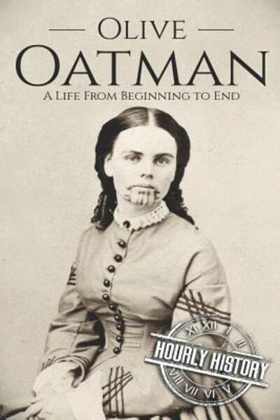 Cover for Hourly History · Olive Oatman: A Life From Beginning to End - Native American History (Pocketbok) (2019)