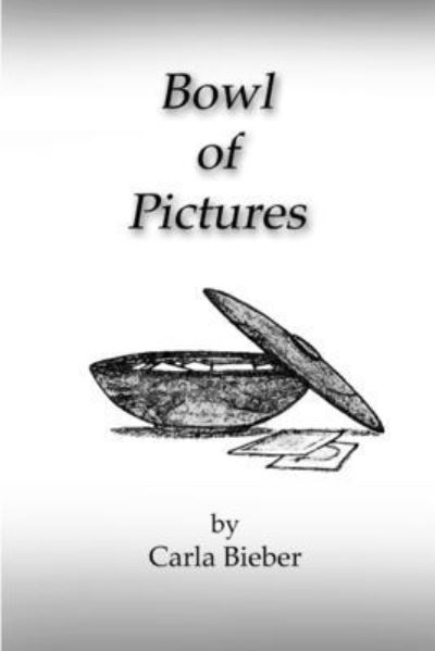 Cover for Carla Bieber · Bowl of Pictures (Book) (2011)