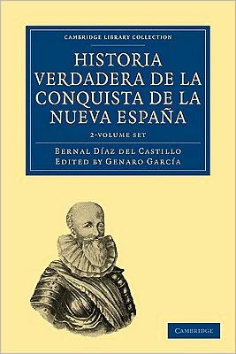 Cover for Bernal Diaz del Castillo · Historia Verdadera de la Conquista de la Nueva Espana - Cambridge Library Collection - Latin American Studies (Book pack) (2010)