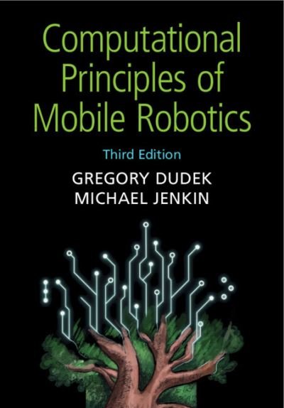 Cover for Dudek, Gregory (McGill University, Montreal) · Computational Principles of Mobile Robotics (Taschenbuch) [3 Revised edition] (2024)