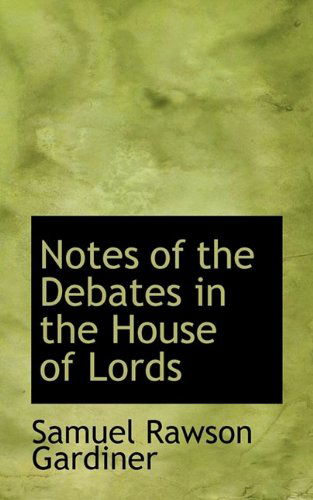 Cover for Samuel Rawson Gardiner · Notes of the Debates in the House of Lords (Paperback Book) (2009)