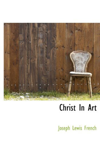 Cover for Joseph Lewis French · Christ in Art (Hardcover Book) (2009)