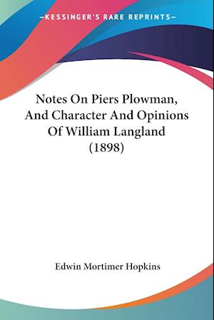 Cover for Edwin Mortimer Hopkins · Notes On Piers Plowman, And Character And Opinions Of William Langland (1898) (Paperback Book) (2009)