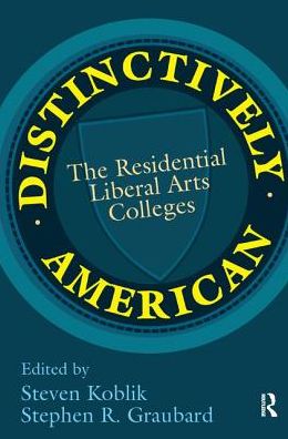 Cover for Stephen R. Graubard · Distinctively American: The Residential Liberal Arts Colleges (Inbunden Bok) (2017)