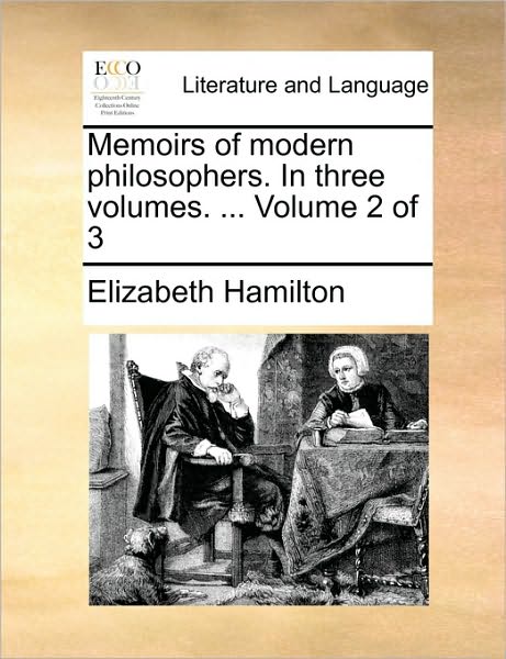 Cover for Elizabeth Hamilton · Memoirs of Modern Philosophers. in Three Volumes. ... Volume 2 of 3 (Paperback Book) (2010)