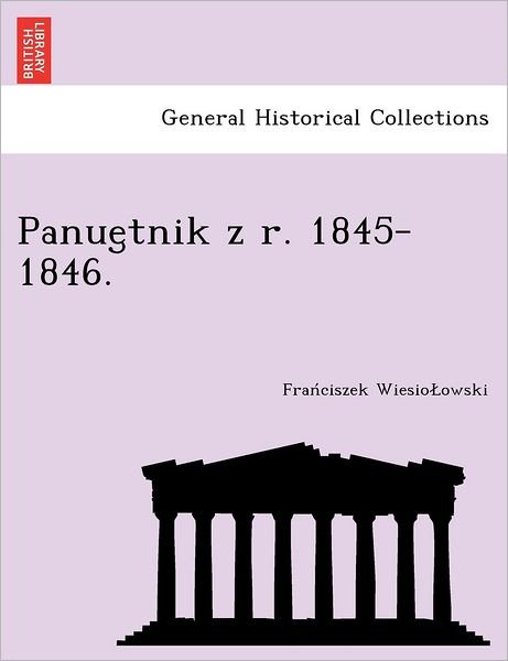 Cover for Fra Ciszek Wiesio Owski · Panue Tnik Z R. 1845-1846. (Pocketbok) (2012)