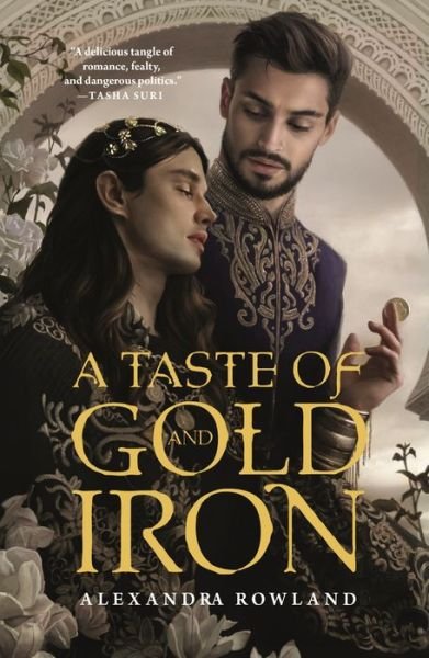 A Taste of Gold and Iron - Alexandra Rowland - Książki - Tor Publishing Group - 9781250800381 - 30 sierpnia 2022