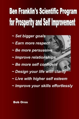 Ben Franklin's Scientific Program for Prosperity and Self Improvement - Bob Oros - Books - lulu.com - 9781312829381 - January 12, 2015