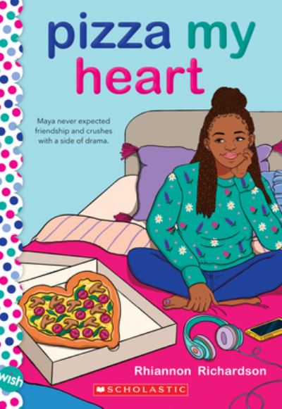 Pizza My Heart: A Wish Novel - Rhiannon Richardson - Books - Scholastic Inc. - 9781338784381 - January 4, 2022