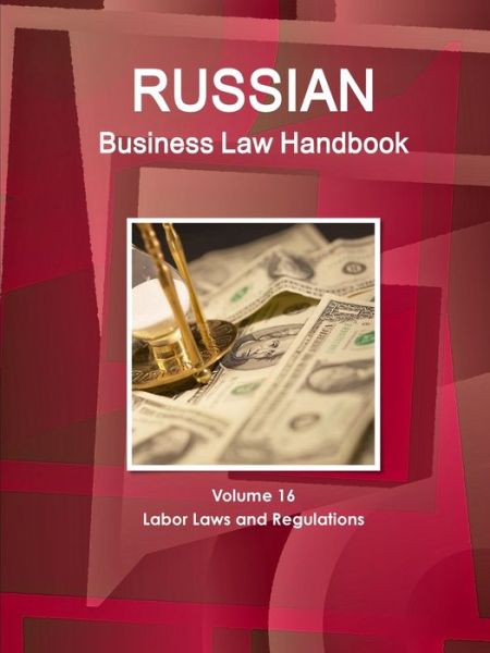 Cover for Inc. Ibp · Russian Business Law Handbook Volume 16 Labor Laws and Regulations (Paperback Book) (2016)