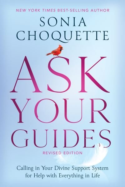 Ask Your Guides Calling in Your Divine Support System for Help with Everything in Life - Sonia Choquette - Books - Hay House, Incorporated - 9781401961381 - January 5, 2021