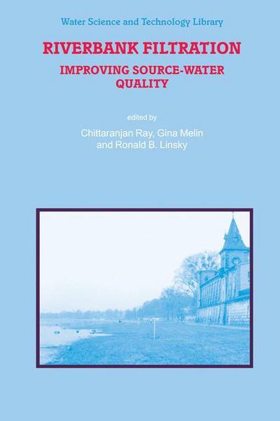 Cover for Chittaranjan Ray · Riverbank Filtration: Improving Source-Water Quality - Water Science and Technology Library (Paperback Book) [New edition] (2003)