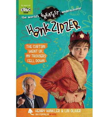 Hank Zipzer 11: The Curtain Went Up, My Trousers Fell Down - Hank Zipzer - Henry Winkler - Books - Walker Books Ltd - 9781406346381 - May 1, 2014