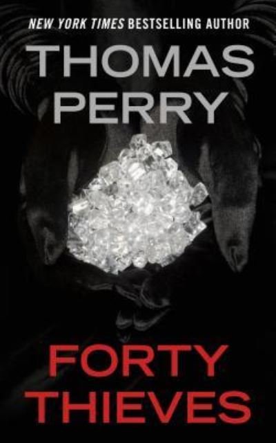 Cover for Thomas Perry · Forty thieves (Book) [Large print edition. edition] (2016)
