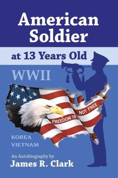 James R. Clark · American Soldier at 13 Years Old Wwii (Paperback Book) (2006)