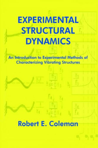 Experimental Structural Dynamics: an Introduction to Experimental Methods of Characterizing Vibrating Structures - Robert E. Coleman - Bøger - AuthorHouse - 9781418411381 - 23. juni 2004