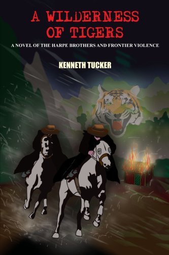 Cover for Kenneth Tucker · A Wilderness of Tigers: a Novel of the Harpe Brothers and Frontier Violence (Pocketbok) (2005)