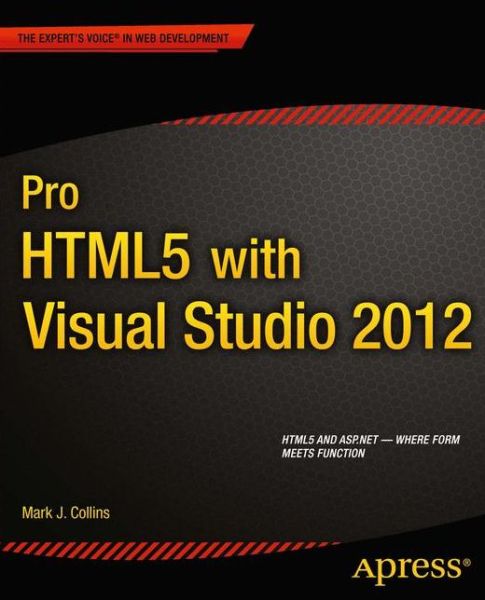 Pro HTML5 with Visual Studio 2012 - Mark Collins - Books - Springer-Verlag Berlin and Heidelberg Gm - 9781430246381 - September 28, 2012