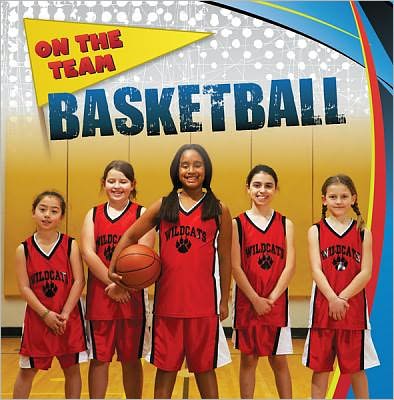 Basketball (On the Team (Gareth Stevens)) - James Wyatt - Books - Gareth Stevens Publishing - 9781433964381 - January 16, 2012