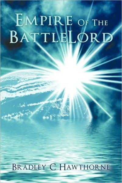 Cover for C Hawthorne Bradley C Hawthorne · Empire of the Battlelord (Paperback Bog) (2009)