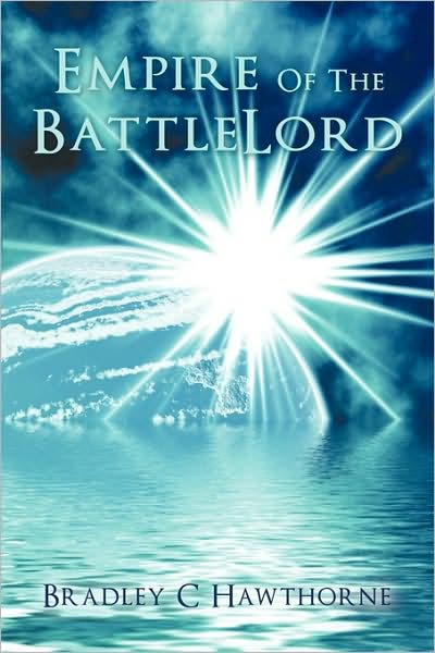 Cover for C Hawthorne Bradley C Hawthorne · Empire of the Battlelord (Paperback Book) (2009)