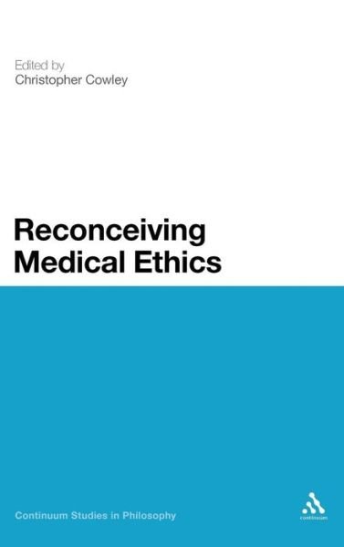 Cover for Christopher Cowley · Reconceiving Medical Ethics (Hardcover Book) (2012)