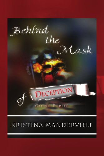 Cover for Kristina Manderville · Behind the Mask of Deception: Going Public (Paperback Book) (2009)