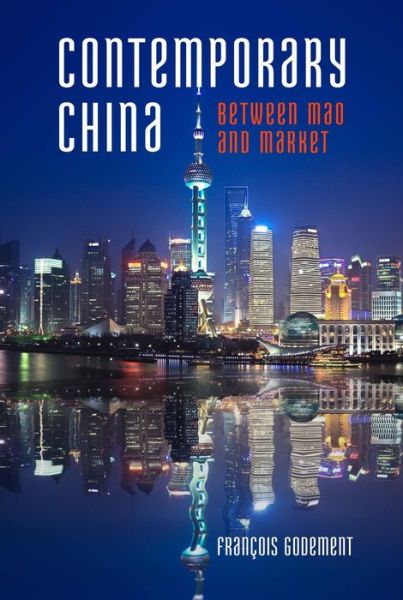 Cover for Francois Godement · Contemporary China: Between Mao and Market (Paperback Book) (2015)
