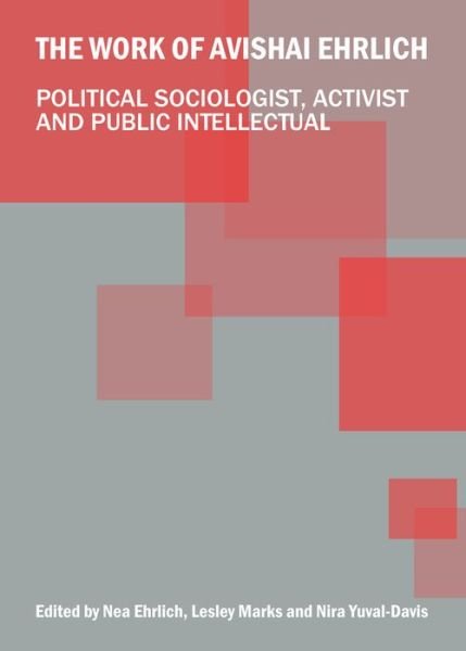 The Work of Avishai Ehrlich: Political Sociologist, Activist and Public Intellectual - Nea Ehrlich - Books - Cambridge Scholars Publishing - 9781443848381 - July 1, 2013