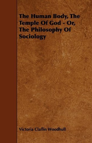 Cover for Victoria Claflin Woodhull · The Human Body, the Temple of God - Or, the Philosophy of Sociology (Taschenbuch) (2009)